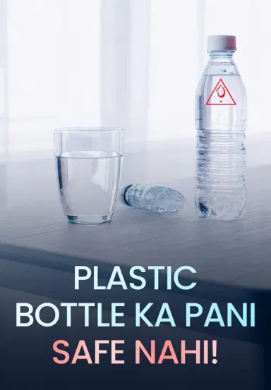 Plastic Bottle Ka Pani Safe Nahi!