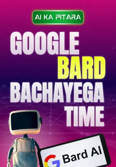 Google Bard Bachayega Time