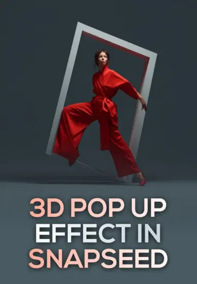 3d Pop Up Effects In Snapseed