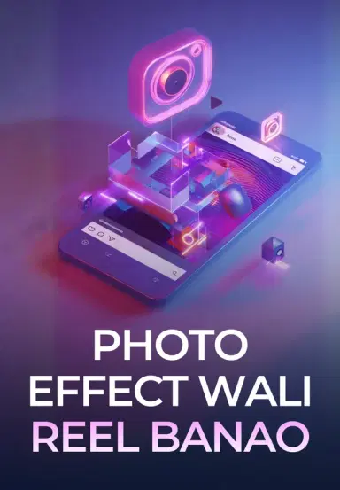 Photo Effect Wali Reel Banao