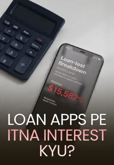 Loan Apps Pe Itna Interest Kyu?