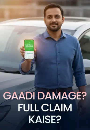 Gaadi Damage? Full Claim Kaise?