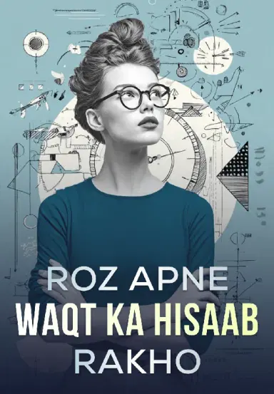 Roz Apne Waqt Ka Hisaab Rakho