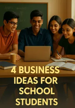 4 Business Ideas For School Students