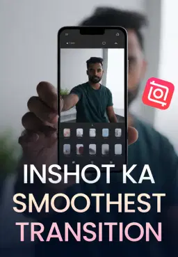 InShot Ka Smoothest Transition