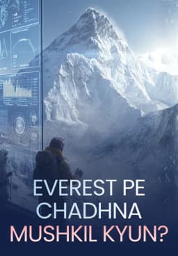 Everest Pe Chadhna Mushkil Kyun?
