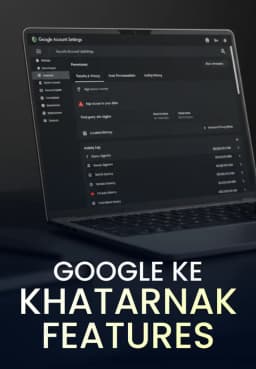 Google Ke Khatarnak Features