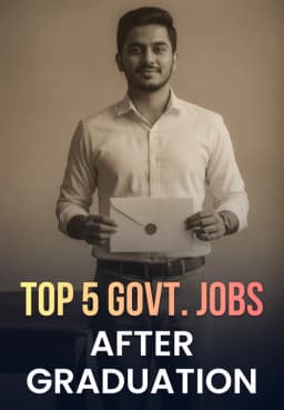 Top 5 Govt. Jobs After Graduation