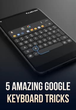 5 Amazing Google Keyboard Tricks