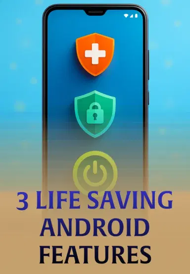 3 Life Saving Android Features