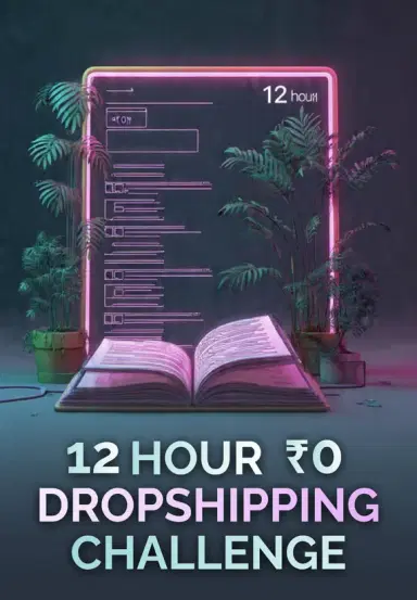 12 Hour ₹0 Dropshipping Challenge