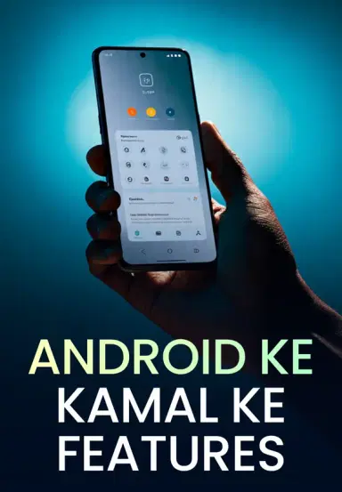 Android Ke Kamal Ke Features