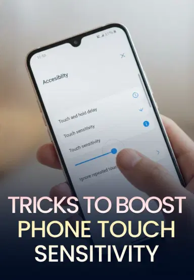 Tricks To Boost Phone Touch Sensitivity