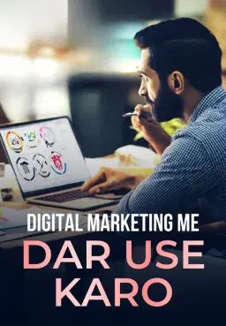 Digital Marketing Me Dar Use Karo