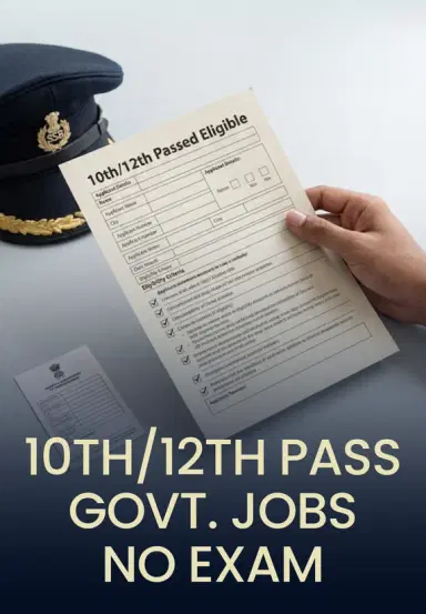 10th/12th Pass Govt. Jobs-NO EXAM