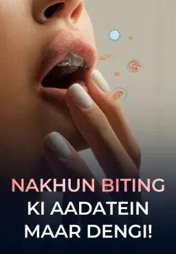 Nakhun Biting Ki Aadatein Maar Dengi!