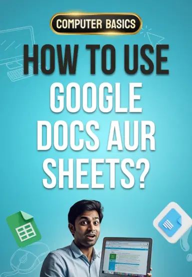 How To Use Google Docs Aur Sheets?