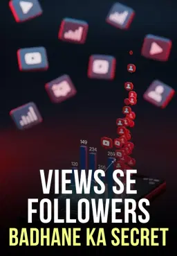 Views Se Followers Badhane Ka Secret