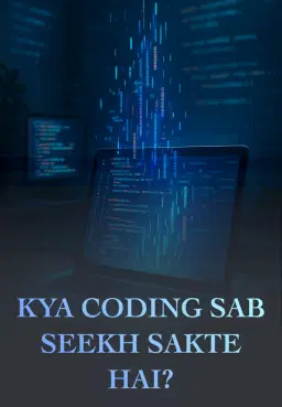 Kya Coding Sab Seekh Sakte Hai?