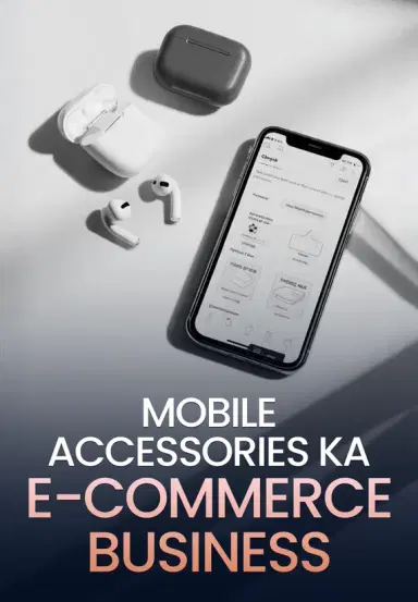 Mobile Accessories Ka E-Commerce Business