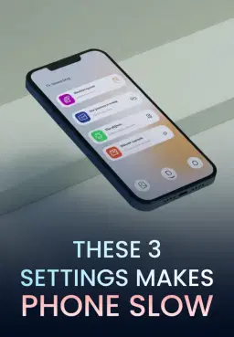 These 3 Settings Makes Phone Slow