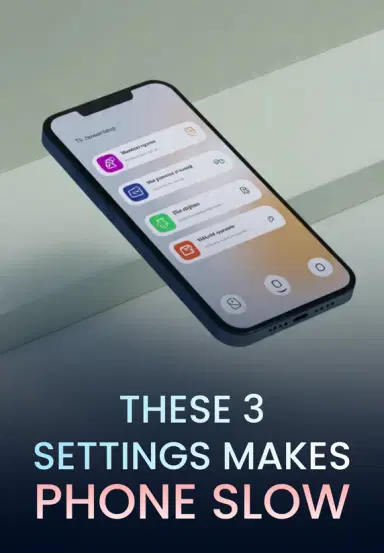These 3 Settings Makes Phone Slow