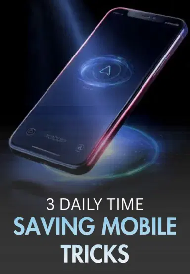 3 Daily Time Saving Mobile Tricks