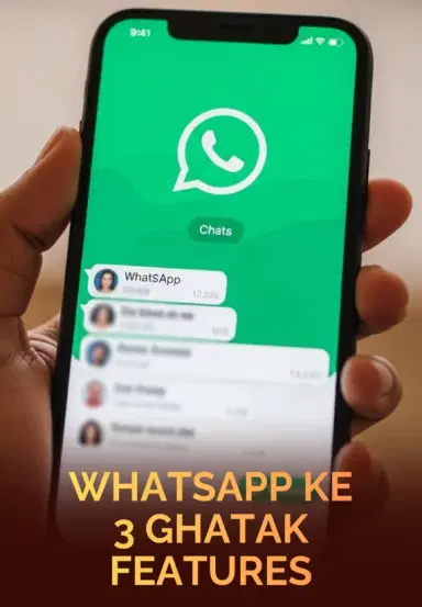 WhatsApp Ke 3 Ghatak Features